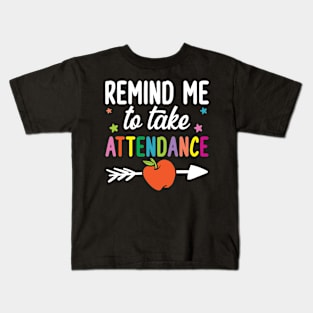 Remind Me To Take Attendance Kids T-Shirt